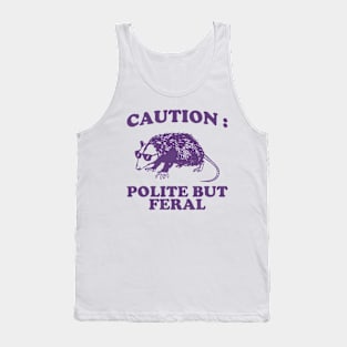 Polite but feral possum Tank Top